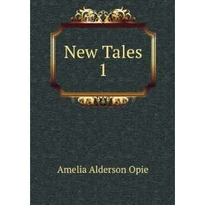  New Tales. 1 Amelia Alderson Opie Books