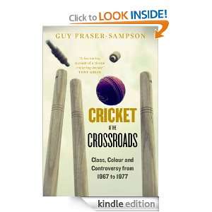 Cricket at the Crossroads: Class, Colour and Controversy from 1967 to 