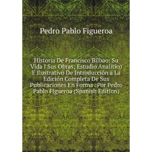   Pedro Pablo Figueroa (Spanish Edition): Pedro Pablo Figueroa: Books