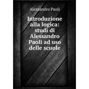   studi di Alessandro Paoli ad uso delle scuole: Alessandro Paoli: Books