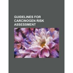  Guidelines for carcinogen risk assessment (9781234319359 