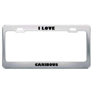  I Love Caribous Animals Metal License Plate Frame Tag 