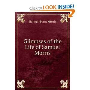   of the Life of Samuel Morris: Hannah Perot Morris:  Books