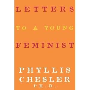   to a Young Feminist [Paperback] Ph.D. Phyllis Chesler Ph.D. Books