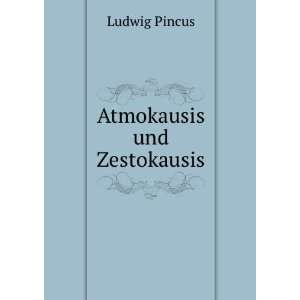 Atmokausis und Zestokausis Ludwig Pincus  Books