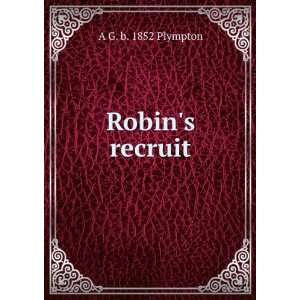  Robins recruit A G. b. 1852 Plympton Books