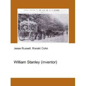 William Stanley (inventor) Ronald Cohn Jesse Russell  