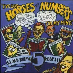  Ive Got Horses and Numbers On My Mind by Black Diamond Blue 