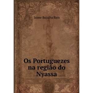   Do Nyassa (Portuguese Edition): Jaime Batalha Reis:  Books