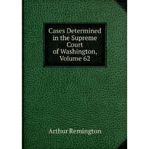   in the Supreme Court of Washington, Volume 62 Arthur Remington Books