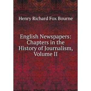   the History of Journalism, Volume II Henry Richard Fox Bourne Books