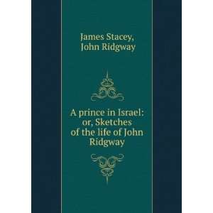   Sketches of the life of John Ridgway: John Ridgway James Stacey: Books