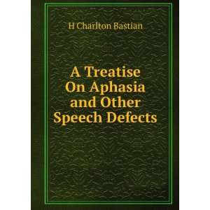   On Aphasia and Other Speech Defects H Charlton Bastian Books