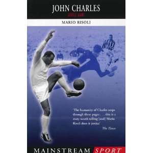    John Charles: Gentle Giant (9781780577012): Mario Risoli: Books