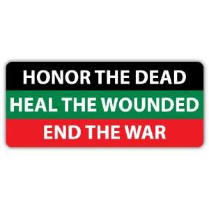 Honor the Dead Heal the Wounded End the War Anti war Sticker Decal 7 