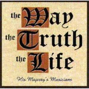  The Way, The Truth, The Life (His Majestys Musicians 
