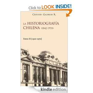 Histografía chilena (1842 1970) II (Spanish Edition): Cristián 