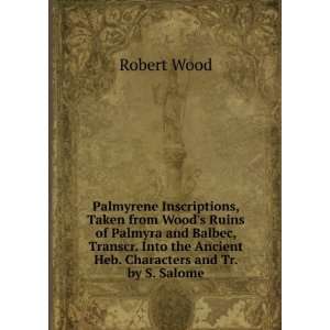   the Ancient Heb. Characters and Tr. by S. Salome: Robert Wood: Books