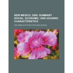  New Mexico, 2000. Summary social, economic, and housing 