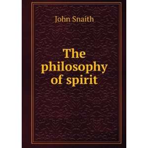  The philosophy of spirit John Snaith Books