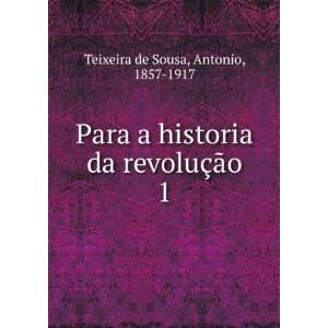   da revoluÃ§Ã£o. 1 Antonio, 1857 1917 Teixeira de Sousa Books