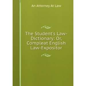   Dictionary Or, Compleat English Law Expositor An Attorney At Law