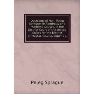   for the District of Massachusetts, Volume 1 Peleg Sprague Books