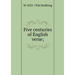   centuries of English verse; W 1832 1926 Stebbing  Books