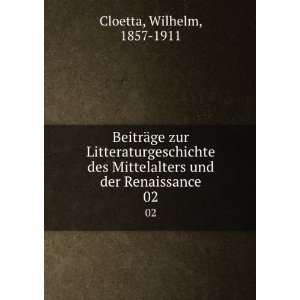   und der Renaissance. 02 Wilhelm, 1857 1911 Cloetta Books