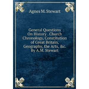   , Geography, the Arts, &c. By A.M. Stewart. Agnes M. Stewart Books