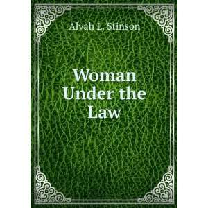  Woman Under the Law Alvah L. Stinson Books