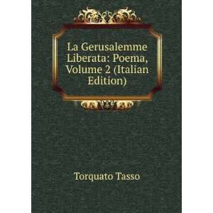   Liberata, Volume 2 (Italian Edition) Torquato Tasso Books