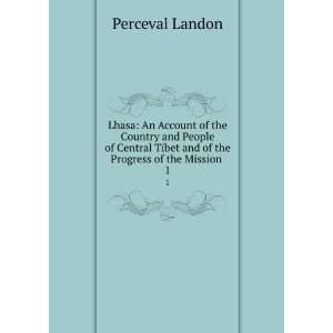   Tibet and of the Progress of the Mission . 1 Perceval Landon Books