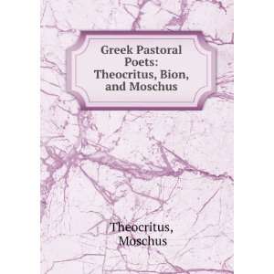   Poets Theocritus, Bion, and Moschus Moschus Theocritus Books
