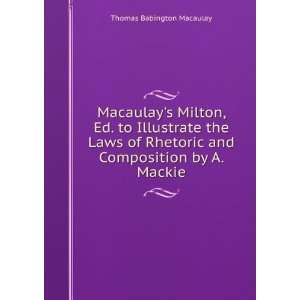   and Composition by A. Mackie Thomas Babington Macaulay Books