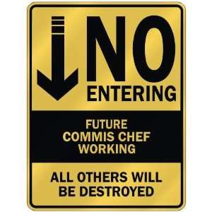   NO ENTERING FUTURE COMMIS CHEF WORKING  PARKING SIGN 