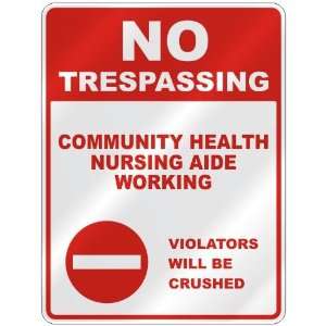 NO TRESPASSING  COMMUNITY HEALTH NURSING AIDE WORKING VIOLATORS WILL 