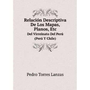   Virreinato Del PerÃº (PerÃº Y Chile) Pedro Torres Lanzas Books