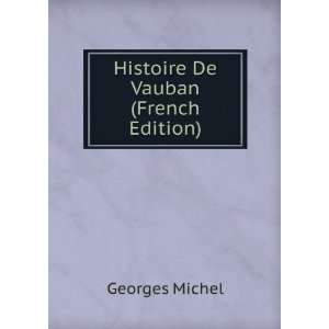 Histoire De Vauban (French Edition) Georges Michel  Books