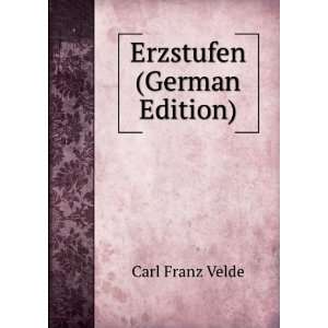  Erzstufen (German Edition) Carl Franz Velde Books