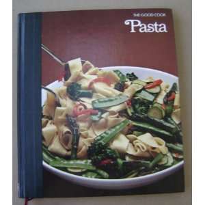  The Good Cook   Pasta   Techniques and Recipes Cookbook 