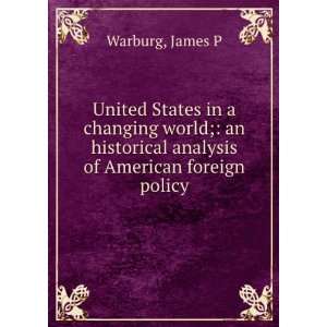   historical analysis of American foreign policy: James P Warburg: Books
