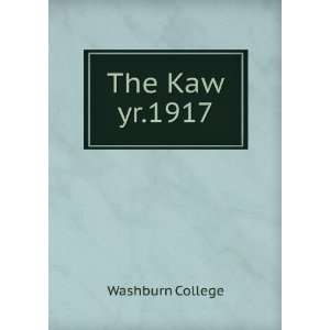 The Kaw. yr.1917 Washburn College  Books