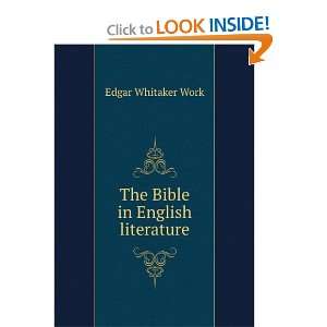    The Bible in English literature: Edgar Whitaker Work: Books