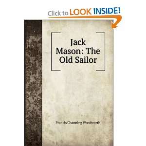  Jack Mason The Old Sailor Francis Channing Woodworth 