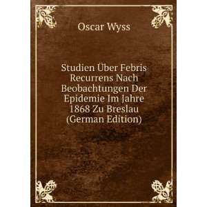   Epidemie Im Jahre 1868 Zu Breslau (German Edition) Oscar Wyss Books