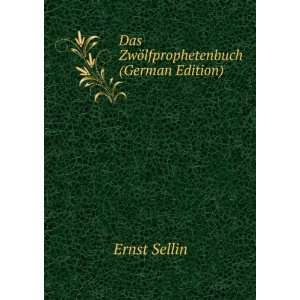    Das ZwÃ¶lfprophetenbuch (German Edition) Ernst Sellin Books