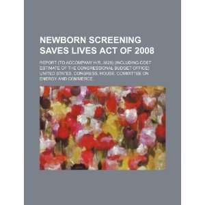 Newborn Screening Saves Lives Act of 2008 report (to accompany H.R 