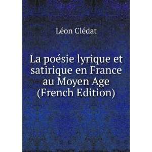  La poÃ©sie lyrique et satirique en France au Moyen Age 