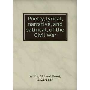  Poetry, Lyrical, Narrative and Satirical, of the Civil War 